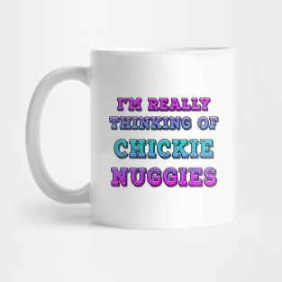 I'm Really Thinking Of Chickie Nuggies Blues Mug